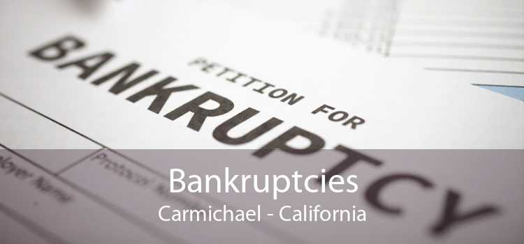 Bankruptcies Carmichael - California