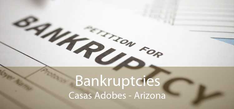 Bankruptcies Casas Adobes - Arizona