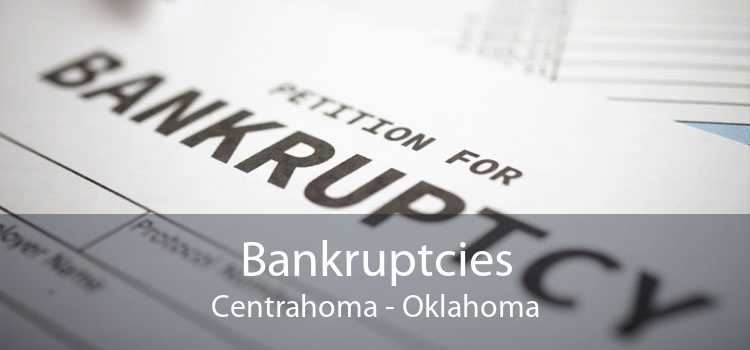 Bankruptcies Centrahoma - Oklahoma