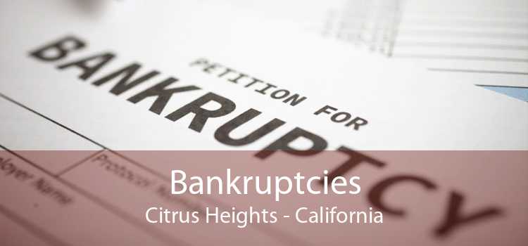 Bankruptcies Citrus Heights - California