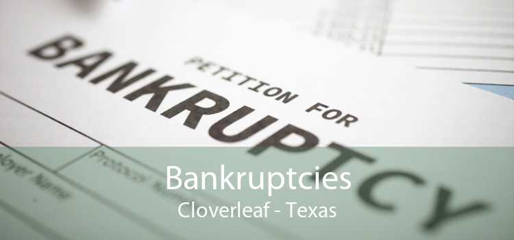 Bankruptcies Cloverleaf - Texas