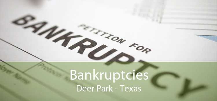 Bankruptcies Deer Park - Texas