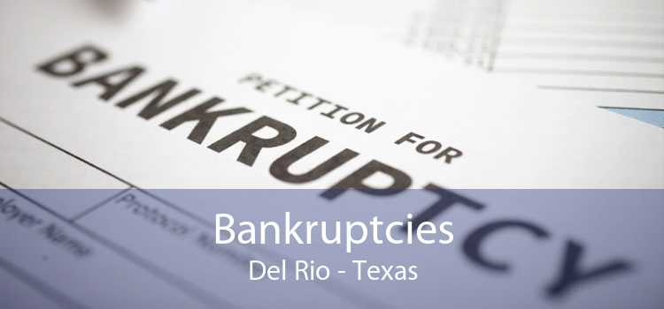 Bankruptcies Del Rio - Texas