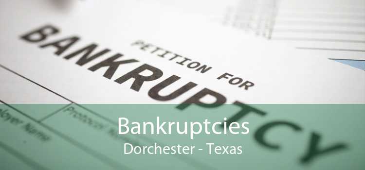Bankruptcies Dorchester - Texas