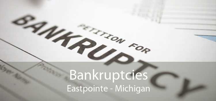 Bankruptcies Eastpointe - Michigan