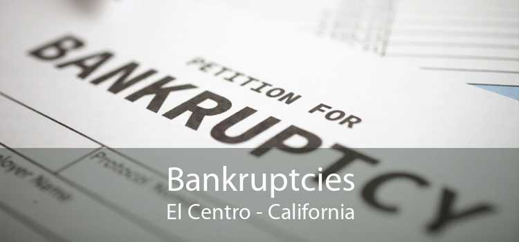 Bankruptcies El Centro - California