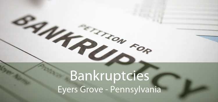 Bankruptcies Eyers Grove - Pennsylvania