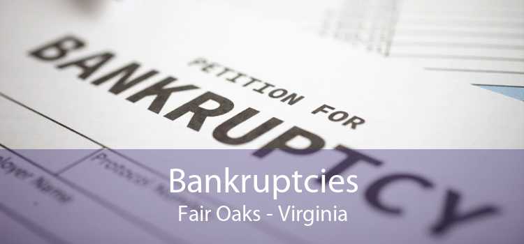Bankruptcies Fair Oaks - Virginia