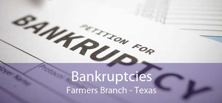 Bankruptcies Farmers Branch - Texas
