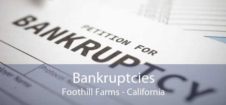 Bankruptcies Foothill Farms - California