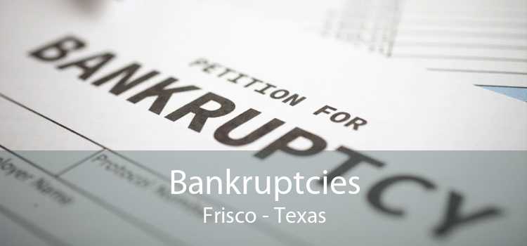 Bankruptcies Frisco - Texas
