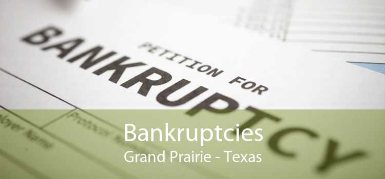 Bankruptcies Grand Prairie - Texas