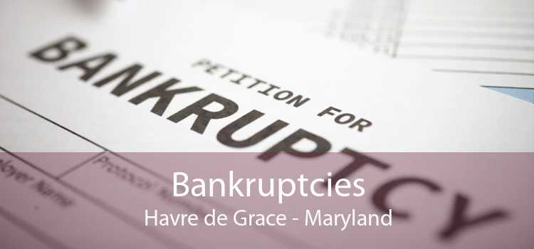 Bankruptcies Havre de Grace - Maryland