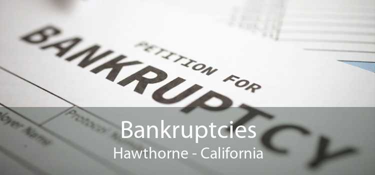 Bankruptcies Hawthorne - California