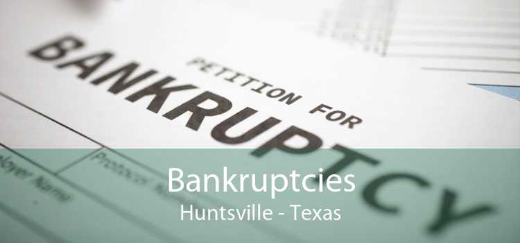 Bankruptcies Huntsville - Texas
