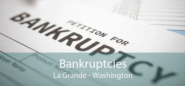 Bankruptcies La Grande - Washington