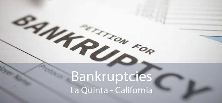 Bankruptcies La Quinta - California