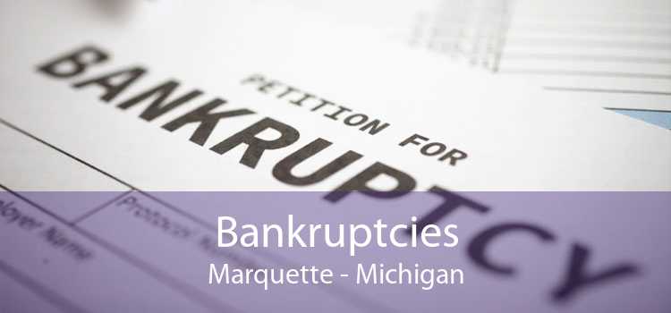 Bankruptcies Marquette - Michigan