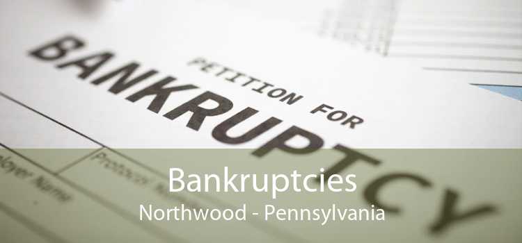 Bankruptcies Northwood - Pennsylvania