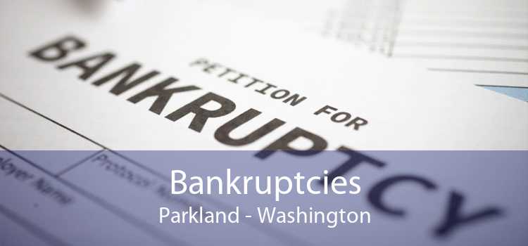 Bankruptcies Parkland - Washington
