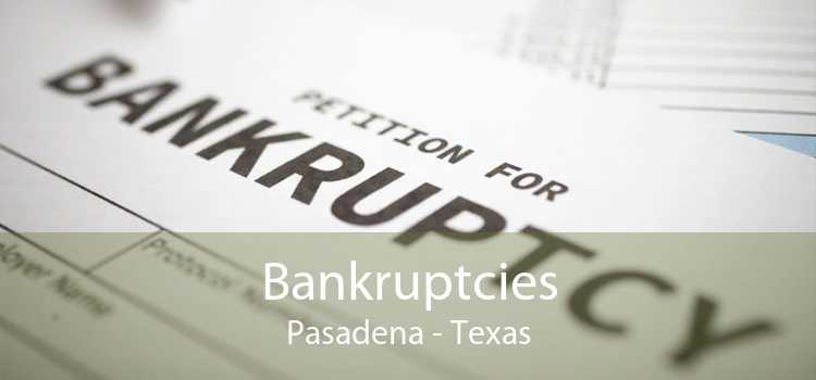 Bankruptcies Pasadena - Texas