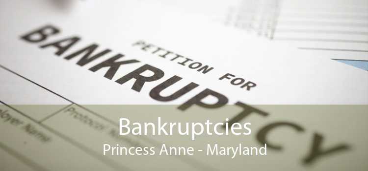 Bankruptcies Princess Anne - Maryland