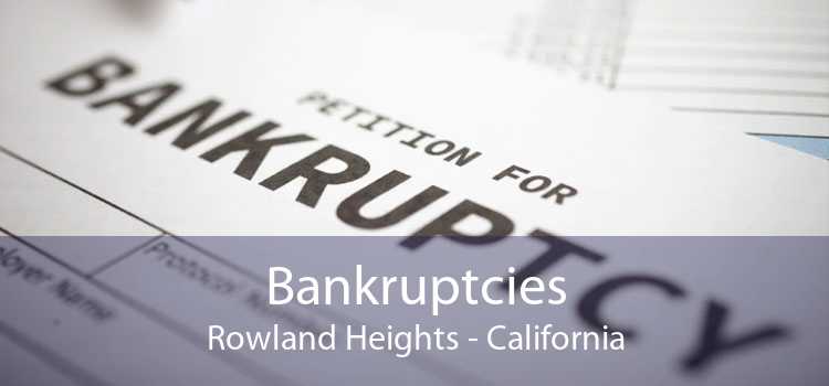 Bankruptcies Rowland Heights - California
