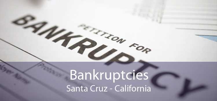 Bankruptcies Santa Cruz - California