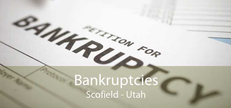 Bankruptcies Scofield - Utah