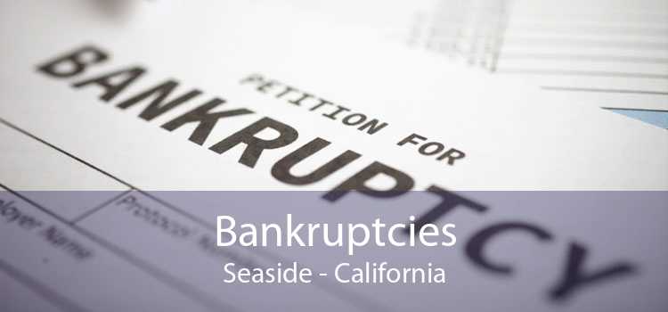 Bankruptcies Seaside - California