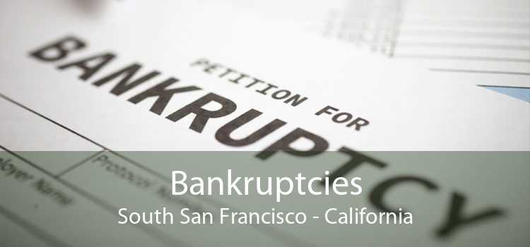 Bankruptcies South San Francisco - California