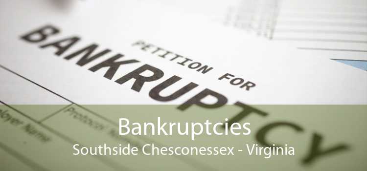 Bankruptcies Southside Chesconessex - Virginia