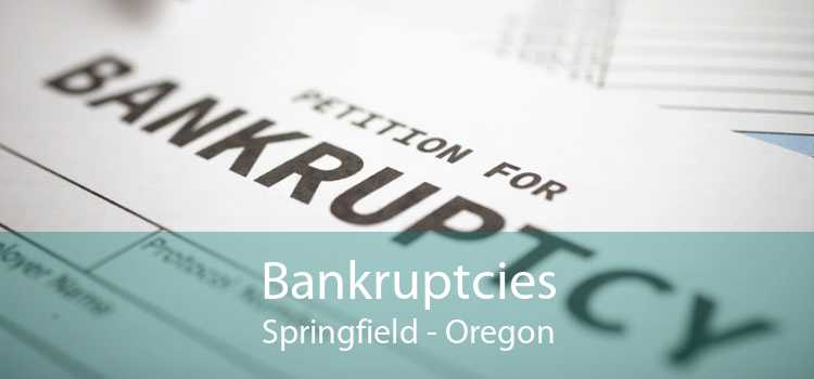 Bankruptcies Springfield - Oregon