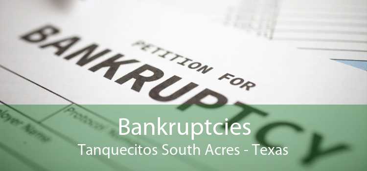 Bankruptcies Tanquecitos South Acres - Texas