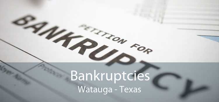 Bankruptcies Watauga - Texas