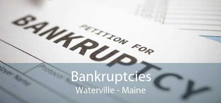 Bankruptcies Waterville - Maine