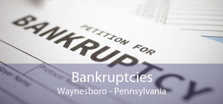 Bankruptcies Waynesboro - Pennsylvania