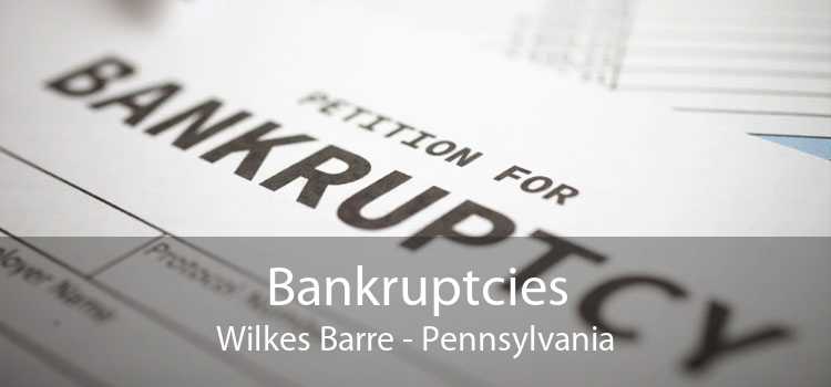 Bankruptcies Wilkes Barre - Pennsylvania