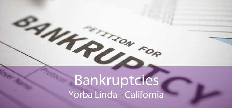 Bankruptcies Yorba Linda - California