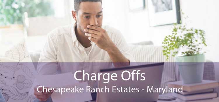 Charge Offs Chesapeake Ranch Estates - Maryland