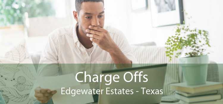 Charge Offs Edgewater Estates - Texas