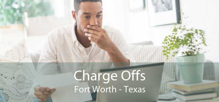 Charge Offs Fort Worth - Texas
