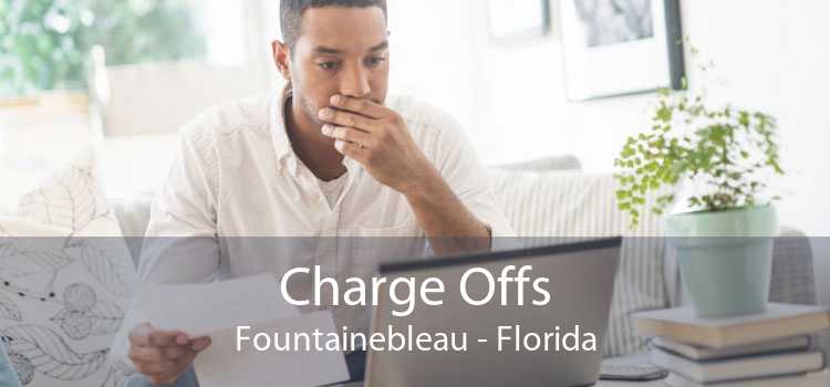 Charge Offs Fountainebleau - Florida