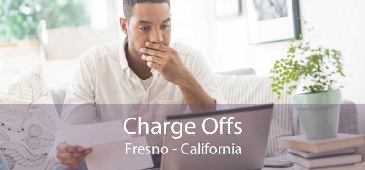 Charge Offs Fresno - California
