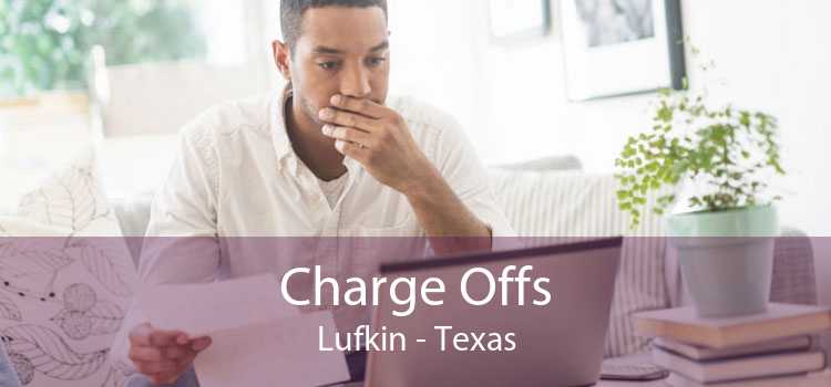 Charge Offs Lufkin - Texas