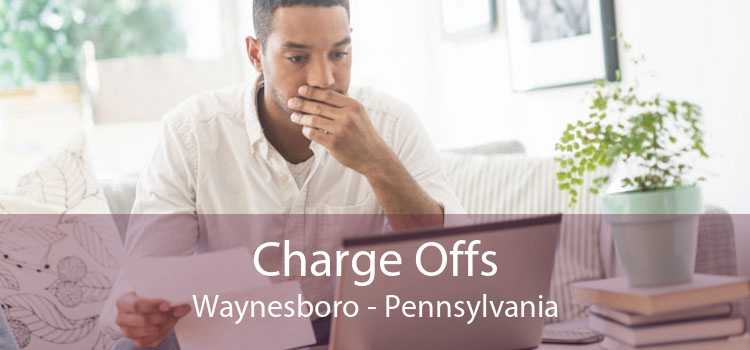 Charge Offs Waynesboro - Pennsylvania