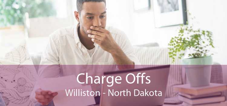 Charge Offs Williston - North Dakota
