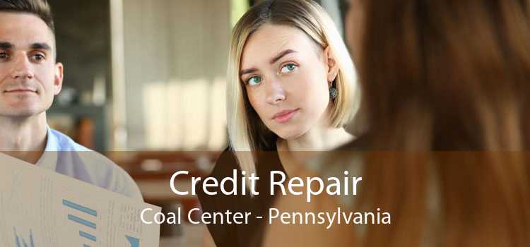 Credit Repair Coal Center - Pennsylvania
