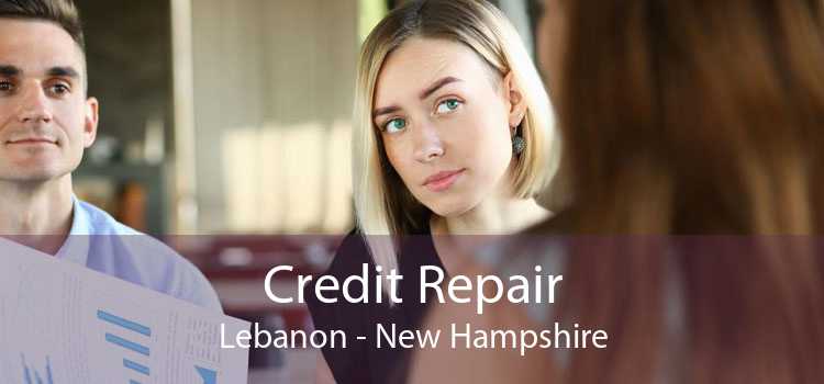 Credit Repair Lebanon - New Hampshire