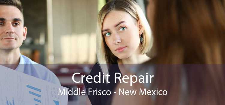 Credit Repair Middle Frisco - New Mexico